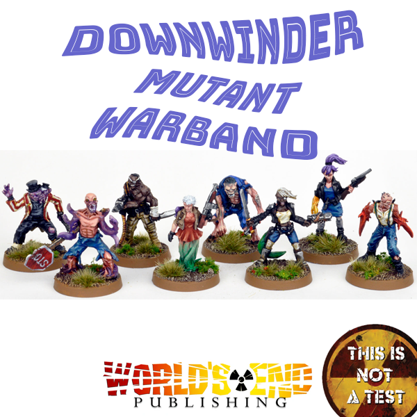 This is not a Test - Downwinder Mutant Warband