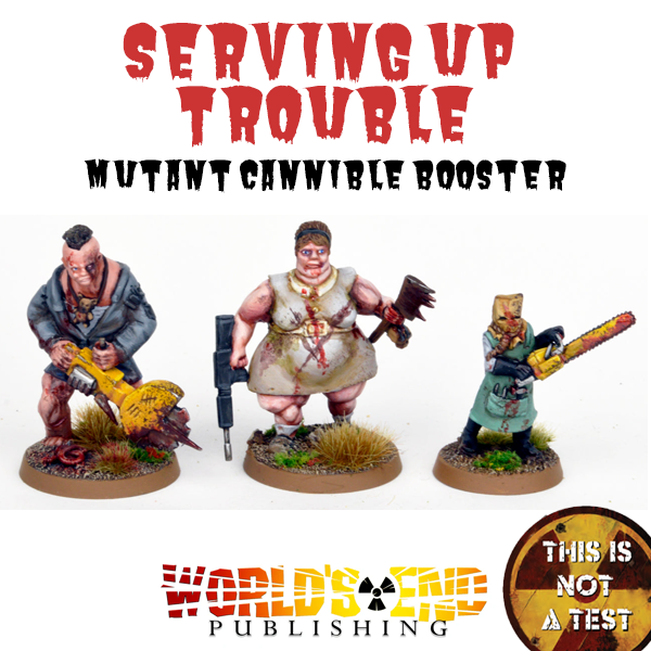 This is not a Test - "Serving Up Trouble" Mutant Cannibal Warband Booster